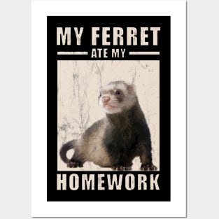 My Ferret Ate My Homework For Ferrets Owners Posters and Art